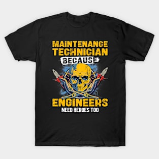 Maintenance Technician Because Engineers Needs Heroes Too T-Shirt